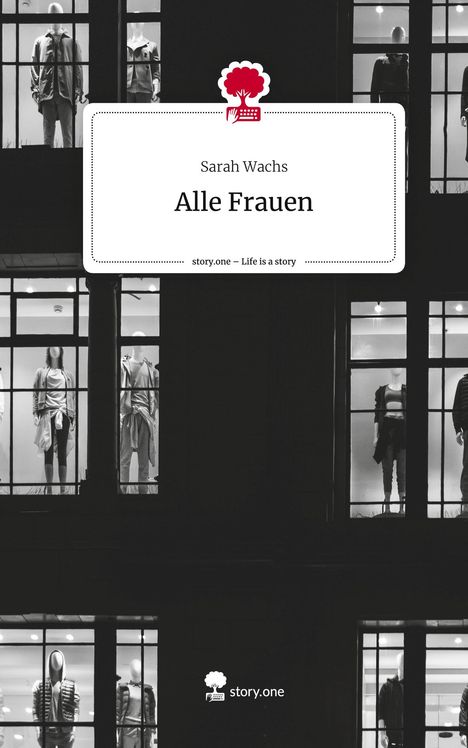 Sarah Wachs: Alle Frauen. Life is a Story - story.one, Buch