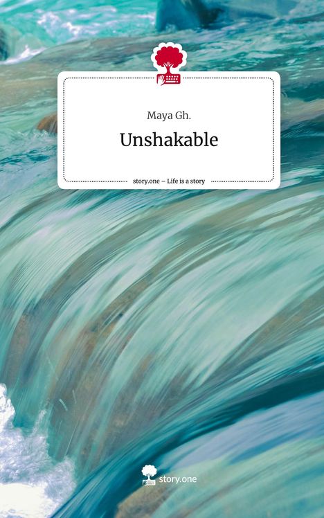 Maya Gh.: Unshakable. Life is a Story - story.one, Buch