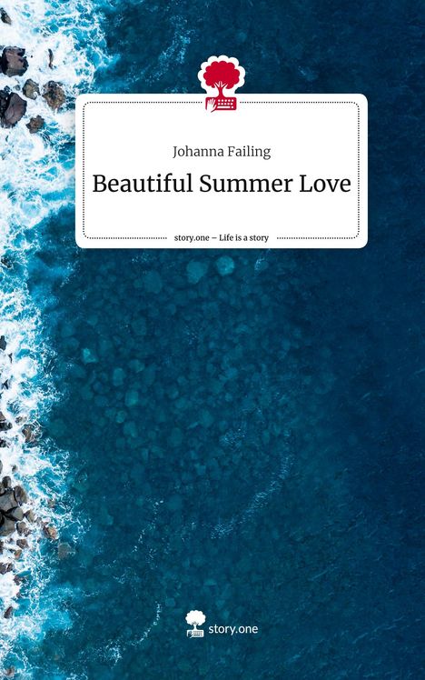 Johanna Failing: Beautiful Summer Love. Life is a Story - story.one, Buch