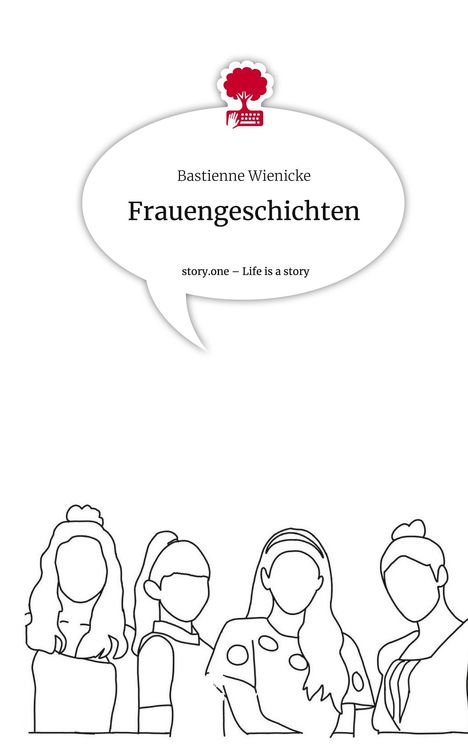 Bastienne Wienicke: Frauengeschichten. Life is a Story - story.one, Buch