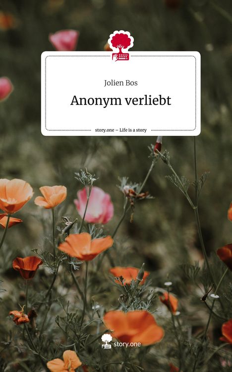 Jolien Bos: Anonym verliebt. Life is a Story - story.one, Buch