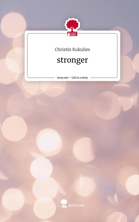 Christin Kukulies: stronger. Life is a Story - story.one, Buch