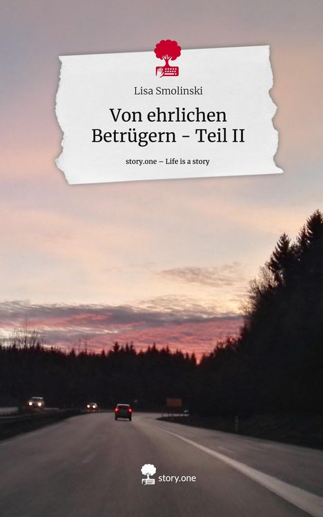 Lisa Smolinski: Von ehrlichen Betrügern - Teil II. Life is a Story - story.one, Buch