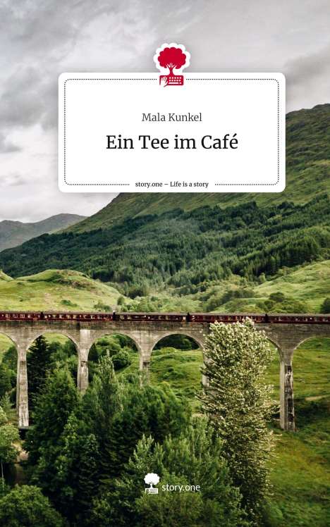 Mala Kunkel: Ein Tee im Café. Life is a Story - story.one, Buch