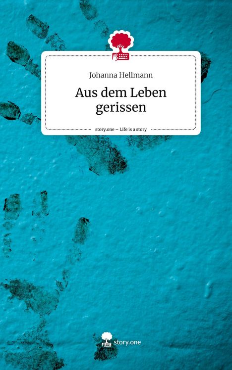 Johanna Hellmann: Aus dem Leben gerissen. Life is a Story - story.one, Buch