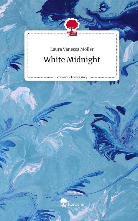 Laura Vanessa Möller: White Midnight. Life is a Story - story.one, Buch