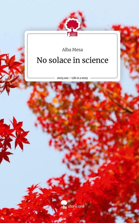 Alba Mesa: No solace in science. Life is a Story - story.one, Buch