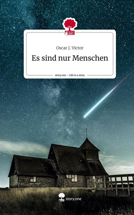 Oscar J. Victor: Es sind nur Menschen. Life is a Story - story.one, Buch