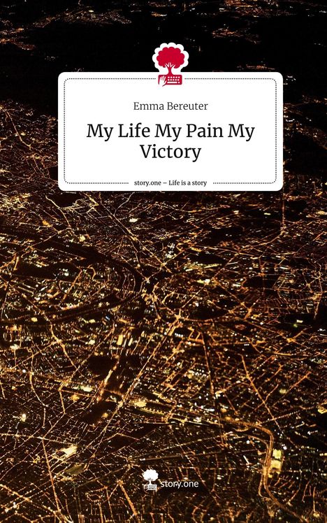 Emma Bereuter: My Life My Pain My Victory. Life is a Story - story.one, Buch