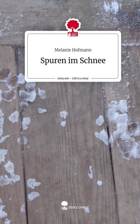 Melanie Hofmann: Spuren im Schnee. Life is a Story - story.one, Buch