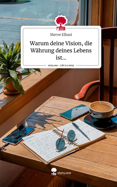 Merve Elbasi: Warum deine Vision, die Währung deines Lebens ist.... Life is a Story - story.one, Buch