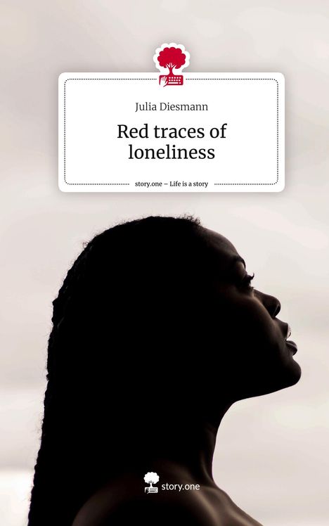 Julia Diesmann: Red traces of loneliness. Life is a Story - story.one, Buch