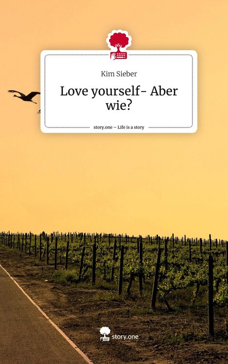 Kim Sieber: Love yourself- Aber wie?. Life is a Story - story.one, Buch