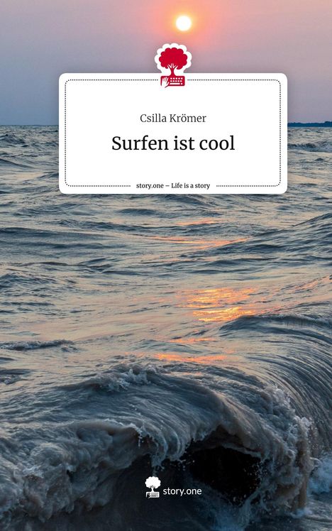 Csilla Krömer: Surfen ist cool. Life is a Story - story.one, Buch