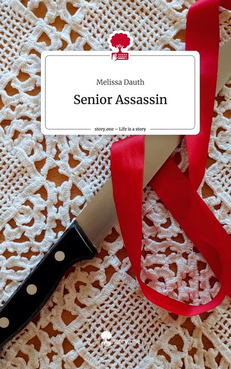 Melissa Dauth: Senior Assassin. Life is a Story - story.one, Buch