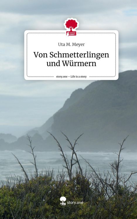 Uta M. Meyer: Von Schmetterlingen und Würmern. Life is a Story - story.one, Buch