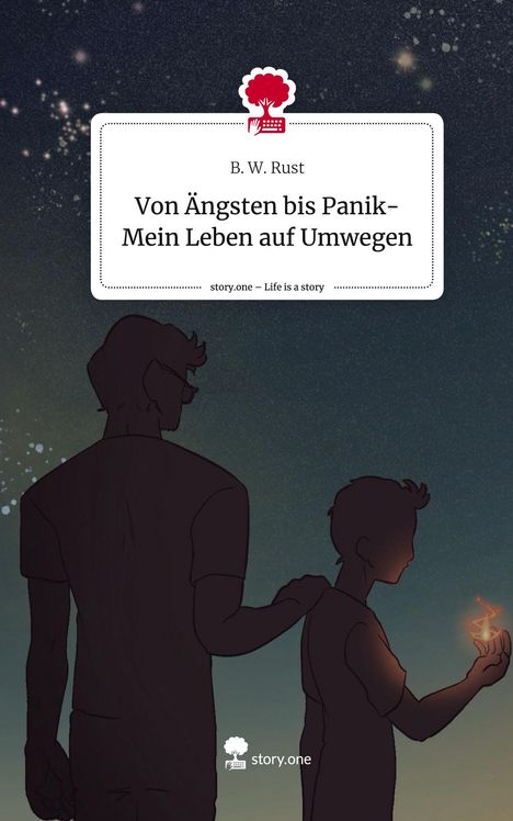 B. W. Rust: Von Ängsten bis Panik- Mein Leben auf Umwegen. Life is a Story - story.one, Buch