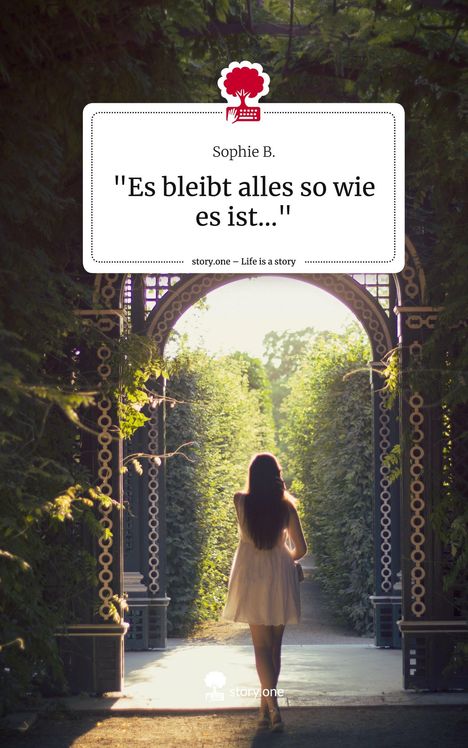 Sophie B.: "Es bleibt alles so wie es ist...". Life is a Story - story.one, Buch