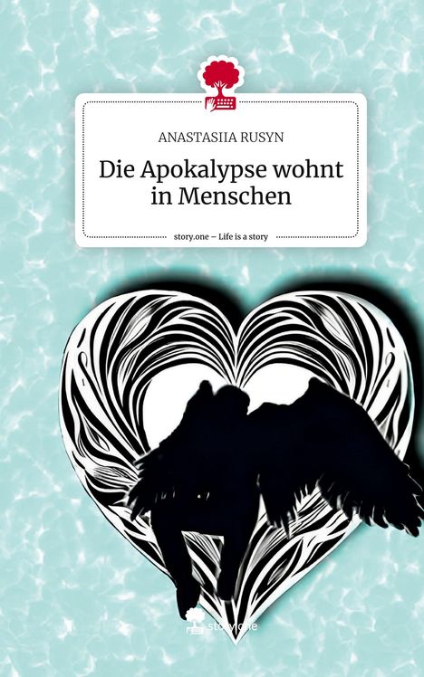 Anastasiia Rusyn: Die Apokalypse wohnt in Menschen. Life is a Story - story.one, Buch