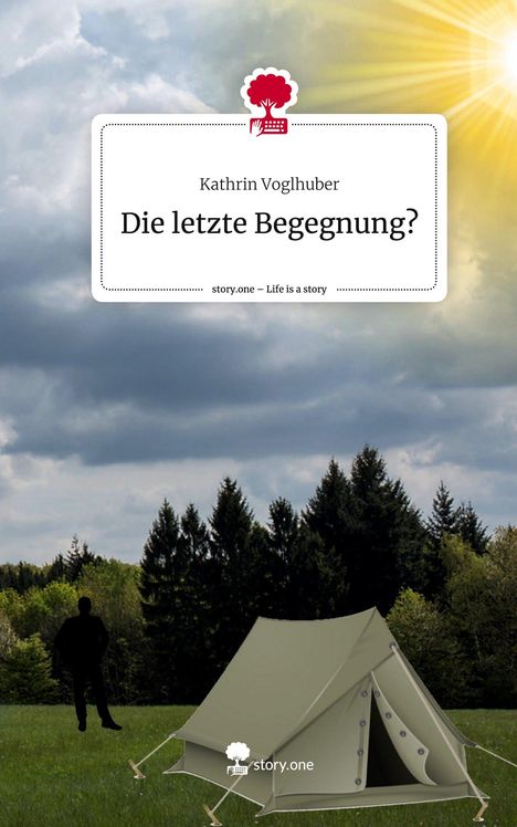 Kathrin Voglhuber: Die letzte Begegnung?. Life is a Story - story.one, Buch