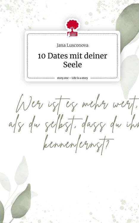 Jana Lusconova: 10 Dates mit deiner Seele. Life is a Story - story.one, Buch