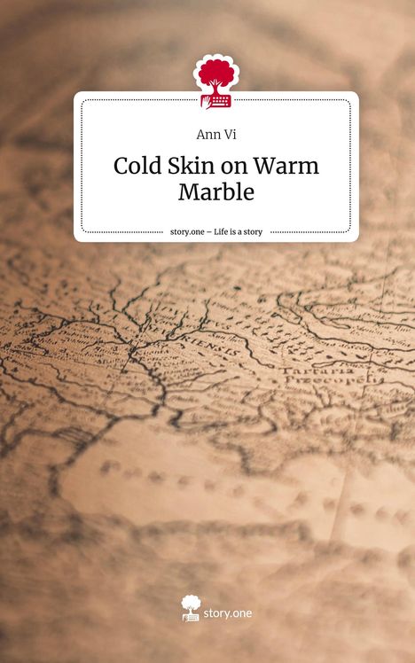 Ann Vi: Cold Skin on Warm Marble. Life is a Story - story.one, Buch