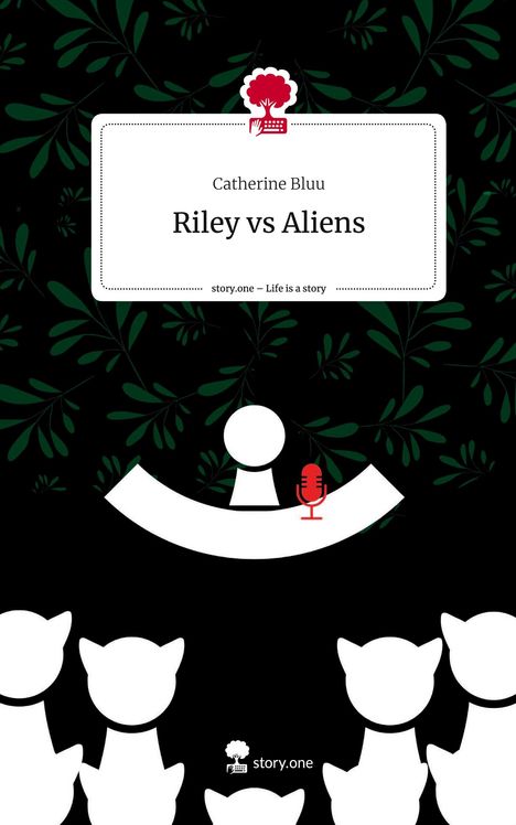 Catherine Bluu: Riley vs Aliens. Life is a Story - story.one, Buch