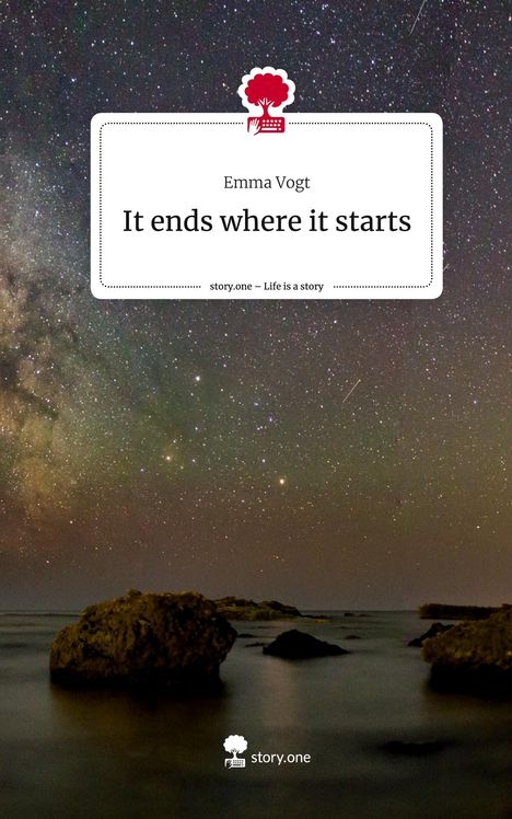 Emma Vogt: It ends where it starts. Life is a Story - story.one, Buch
