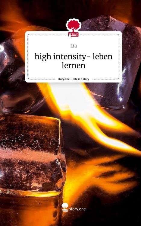 Lia: high intensity- leben lernen. Life is a Story - story.one, Buch