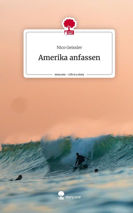 Nico Geissler: Amerika anfassen. Life is a Story - story.one, Buch