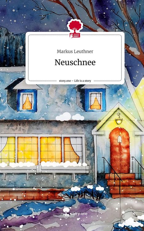 Markus Leuthner: Neuschnee. Life is a Story - story.one, Buch