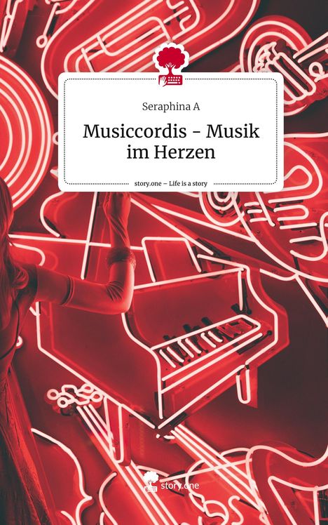 Seraphina A: Musiccordis - Musik im Herzen. Life is a Story - story.one, Buch