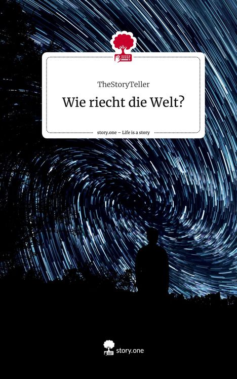 TheStoryTeller: Wie riecht die Welt?. Life is a Story - story.one, Buch
