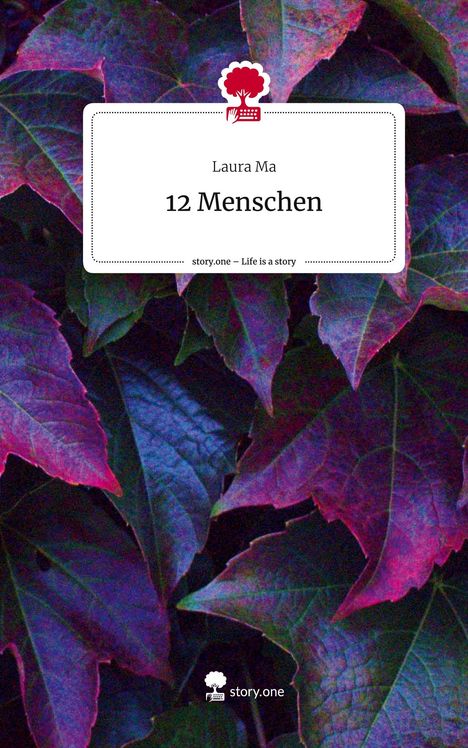 Laura Ma: 12 Menschen. Life is a Story - story.one, Buch