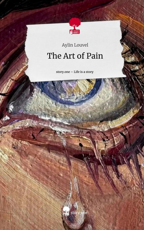 Aylin Louvel: The Art of Pain. Life is a Story - story.one, Buch