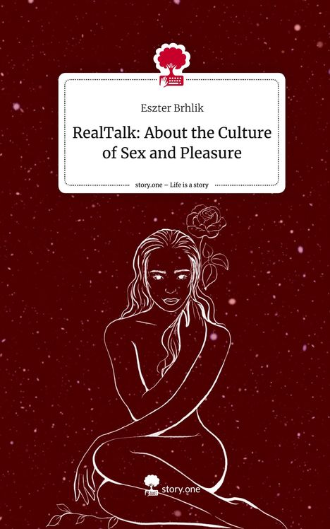 Eszter Brhlik: RealTalk: About the Culture of Sex and Pleasure. Life is a Story - story.one, Buch