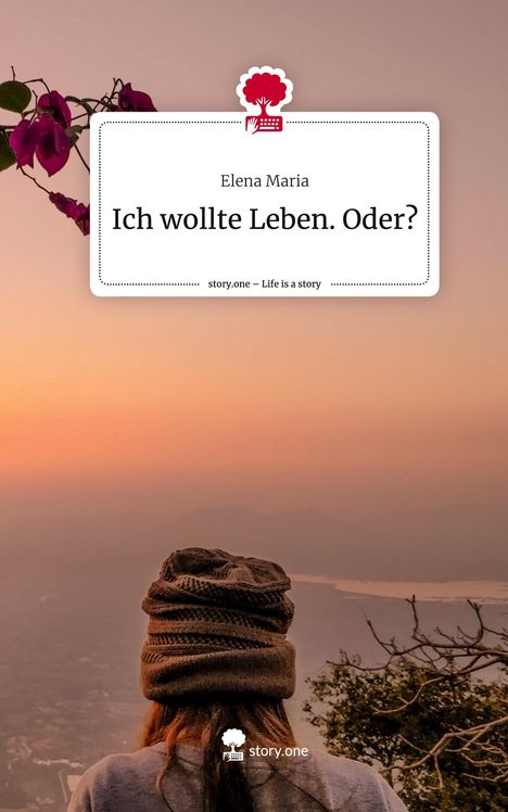 Elena Maria: Ich wollte Leben. Oder?. Life is a Story - story.one, Buch