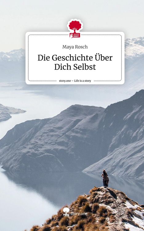 Maya Rosch: Die Geschichte Über Dich Selbst. Life is a Story - story.one, Buch