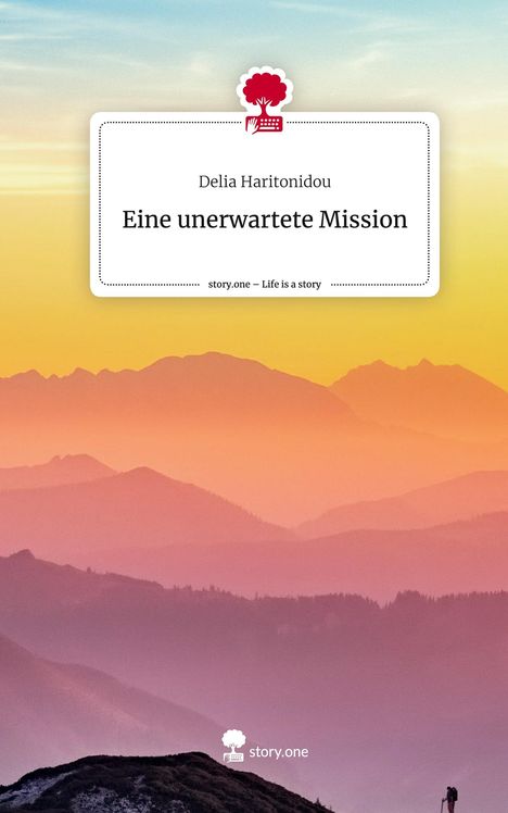 Delia Haritonidou: Eine unerwartete Mission. Life is a Story - story.one, Buch