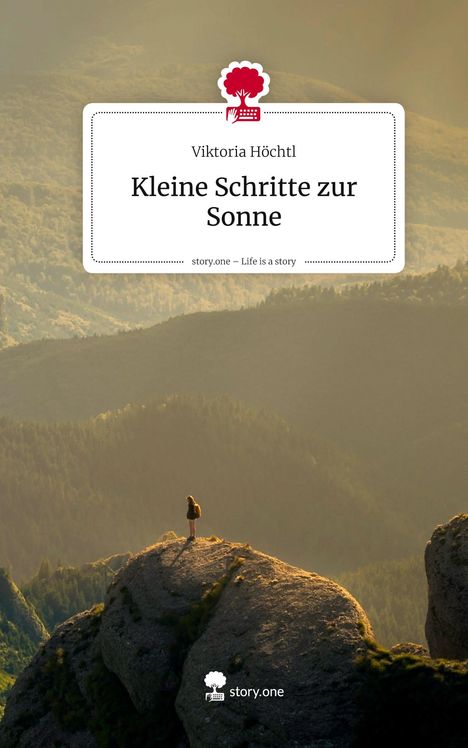 Viktoria Höchtl: Kleine Schritte zur Sonne. Life is a Story - story.one, Buch