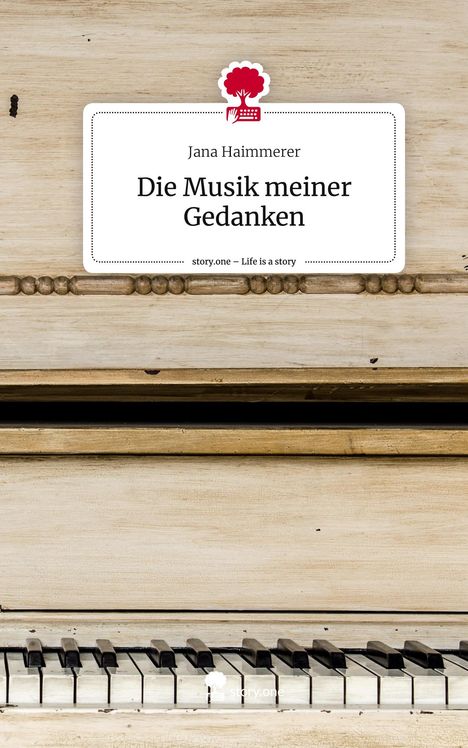 Jana Haimmerer: Die Musik meiner Gedanken. Life is a Story - story.one, Buch