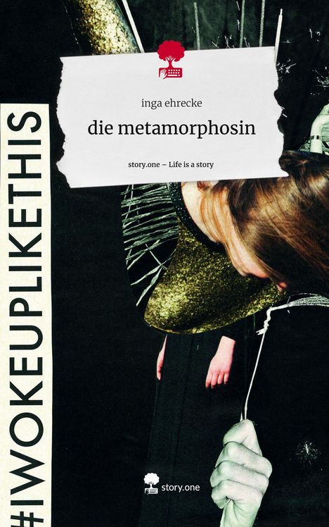 Inga Ehrecke: die metamorphosin. Life is a Story - story.one, Buch