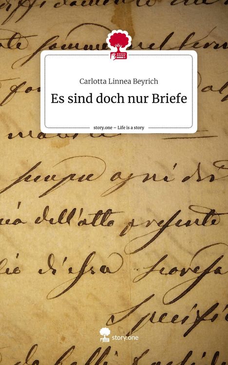 Carlotta Linnea Beyrich: Es sind doch nur Briefe. Life is a Story - story.one, Buch