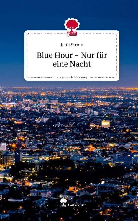 Jenn Strom: Blue Hour - Nur für eine Nacht. Life is a Story - story.one, Buch