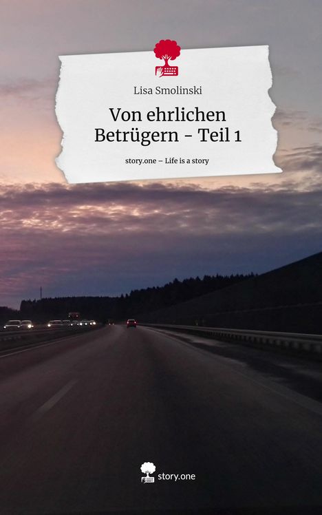 Lisa Smolinski: Von ehrlichen Betrügern - Teil 1. Life is a Story - story.one, Buch