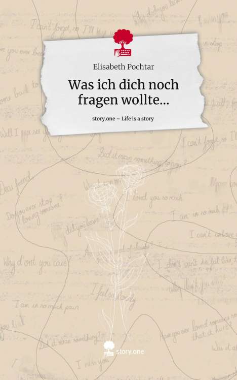 Elisabeth Pochtar: Was ich dich noch fragen wollte.... Life is a Story - story.one, Buch