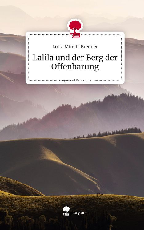 Lotta Mirella Brenner: Lalila und der Berg der Offenbarung. Life is a Story - story.one, Buch