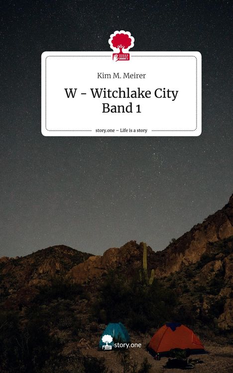 Kim M. Meirer: W - Witchlake City Band 1. Life is a Story - story.one, Buch