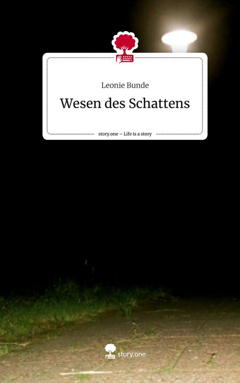 Leonie Bunde: Wesen des Schattens. Life is a Story - story.one, Buch