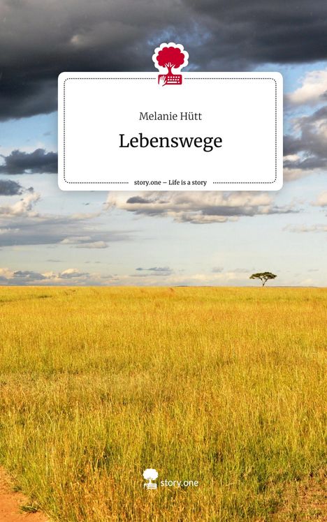 Melanie Hütt: Lebenswege. Life is a Story - story.one, Buch